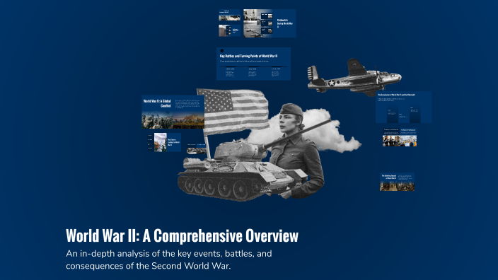 World War II: A Comprehensive Overview by Samuel Deegan on Prezi