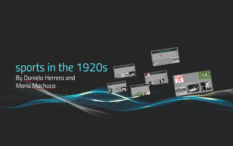 sports in the 1920s by daniela herrera on Prezi