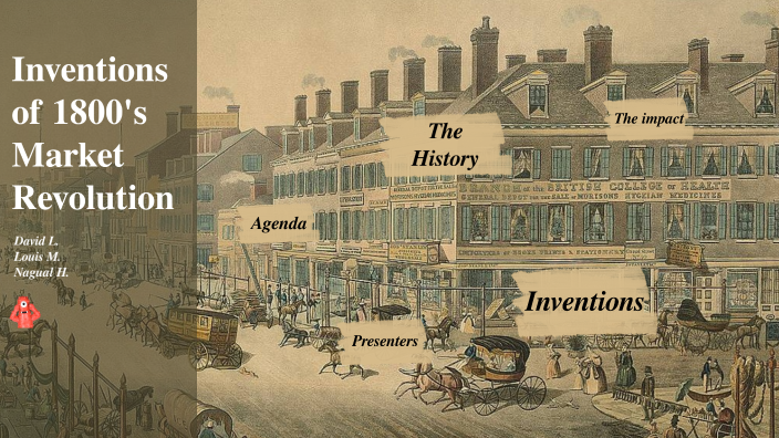 Inventions of 1800's- Market Revolution by DAVID LOPEZ on Prezi