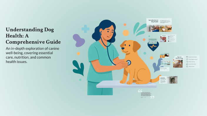 Understanding Dog Health: A Comprehensive Guide by Matthew Parker on Prezi