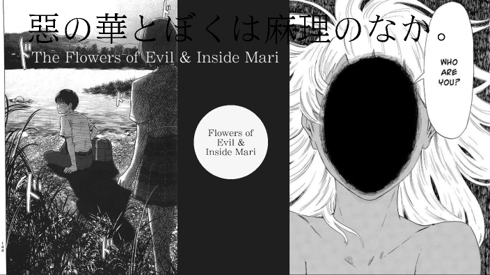 Boku wa Mari no Naka & Aku no Hana by X perment on Prezi
