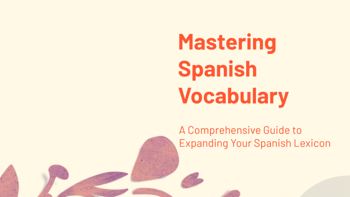 Mastering Spanish Vocabulary by Maddie Schwarz on Prezi