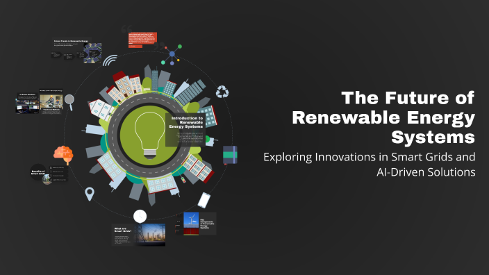 The Future of Renewable Energy Systems by MOHAMMED TOUTI on Prezi