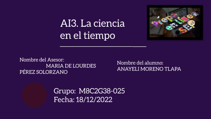 AI3. La ciencia en el tiempo by Anayeli Moreno on Prezi