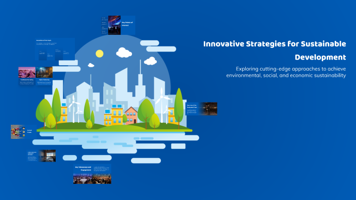 Innovative Strategies for Sustainable Development by John Nguyen on Prezi