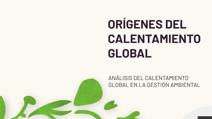 ORÍGENES DEL CALENTAMIENTO GLOBAL by Maria Dolores Santana on Prezi
