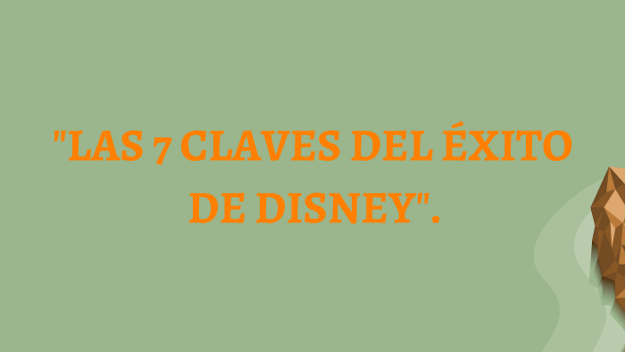 Las 7 Claves Del Éxito De Walt Disney By Antonio Luna On Prezi 5414