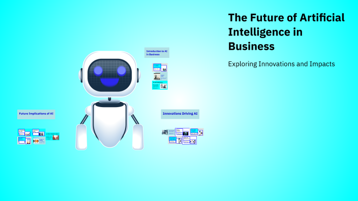 The Future of Artificial Intelligence in Business by Harshitha T on Prezi