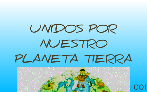 UNIDOS POR NUESTRO PLANETA TIERRA by Stella Maldonado