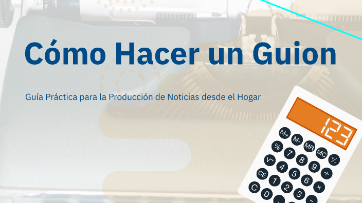 Cómo Hacer un Guion para un Noticiero en Casa by marcelo moctezuma on Prezi