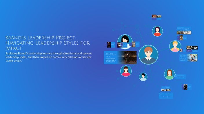 Brandi’s Leadership Project: Navigating Leadership Styles for Impact by ...
