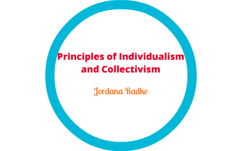 Principles of Individualism and Collectivism by Jordana Radke on Prezi