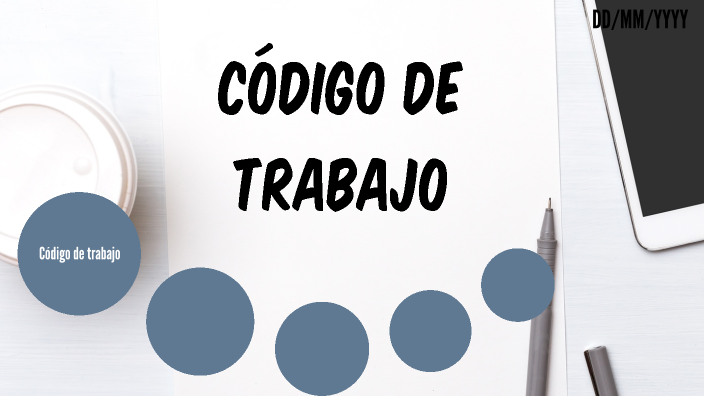 Código De Trabajo By Daniela Macz On Prezi