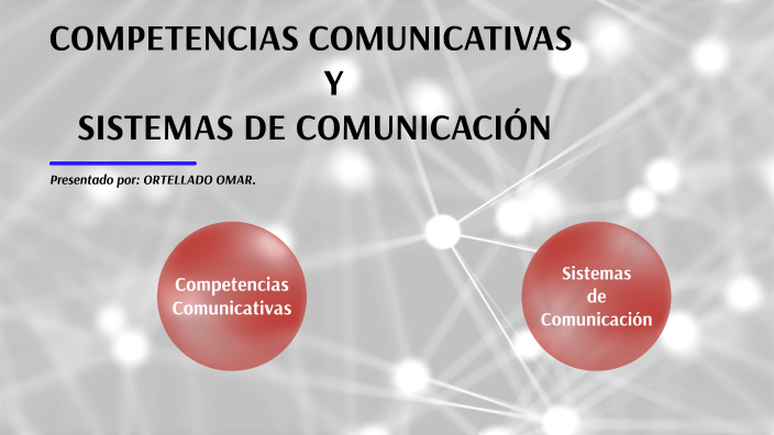COMPETENCIAS COMUNICATIVAS by Omar Ortellado on Prezi