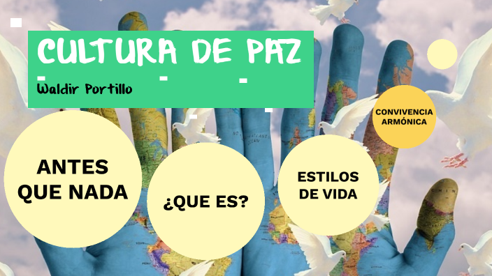 CULTURA DE PAZ by Waldir Portillo on Prezi