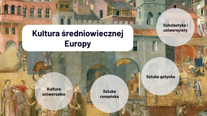 Kultura średniowiecznej Europy by M M on Prezi