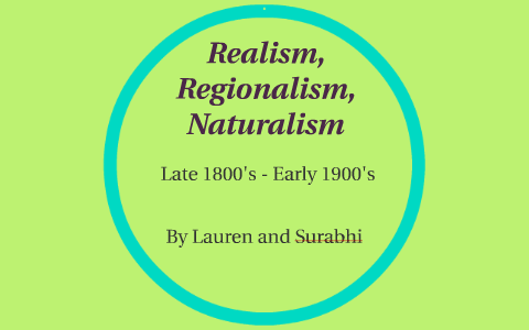 Realism, Regionalism, Naturalism By Surabhi Poola On Prezi