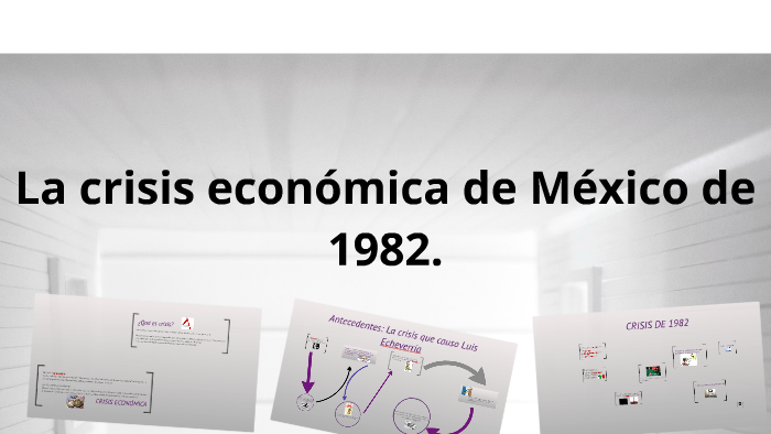 La Crisis Económica De México 1982 By Diego Toledo On Prezi