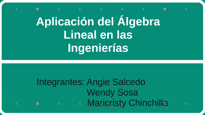 Aplicación del Algebra Lineal en las Ingenierías by maricristy ...