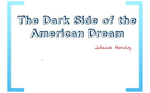 live on the dark side of the american dream