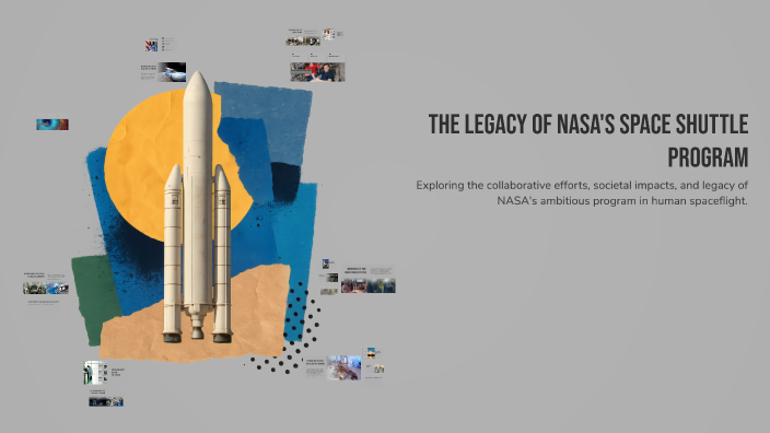 The Legacy of NASA's Space Shuttle Program by Emma Olsen on Prezi
