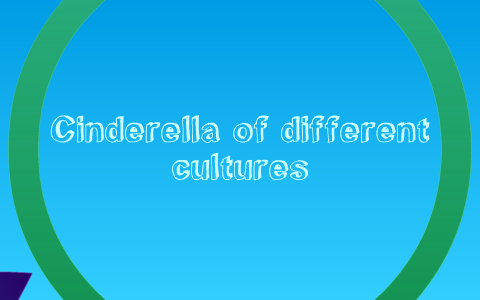 Cinderella Around the World by Andrea Carey on Prezi