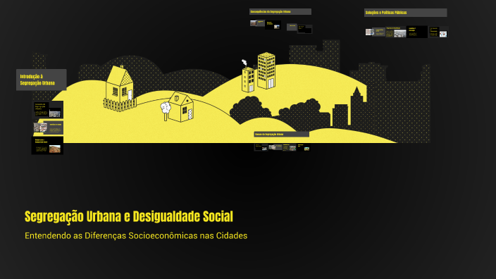 Segregação Urbana e Desigualdade Social by on Prezi