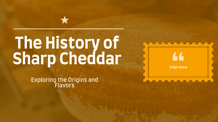 The History of Sharp Cheddar by Enzy Mynatt on Prezi