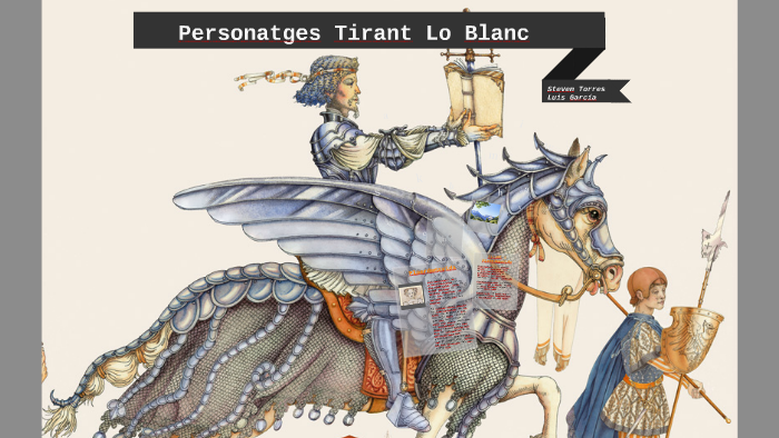 Personatges Tirant Lo Blanc by Luis Steven on Prezi