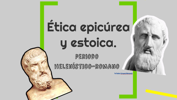 Ética epicurea y estoica. by Paulina Monteverde on Prezi