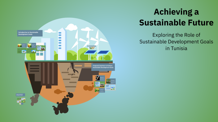 Achieving a Sustainable Future by Ajmi Ameni on Prezi