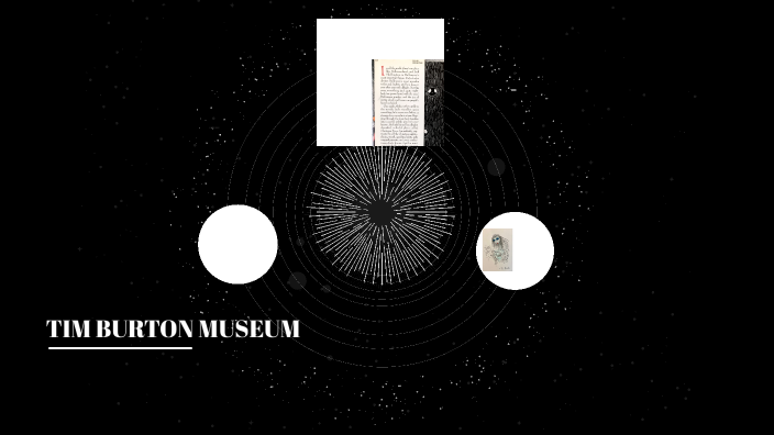 TIM BURTON MUSEUM by Laura Clima on Prezi