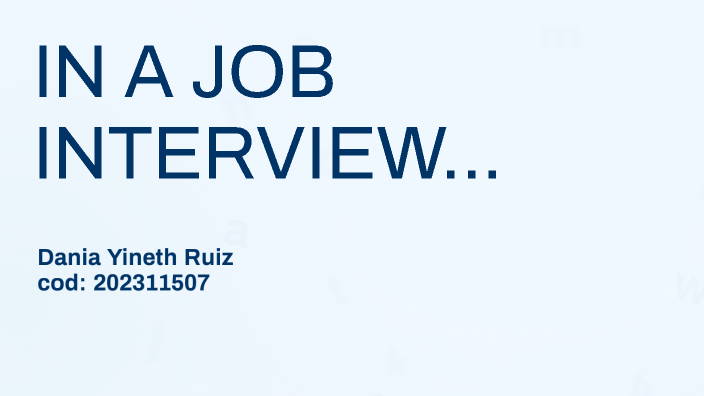 Mastering Job Interviews by dania ruiz on Prezi