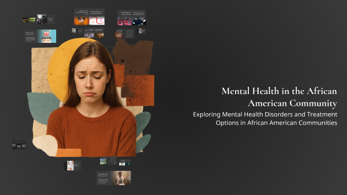 Mental Health in the African American Community by Adrienne Poole on Prezi