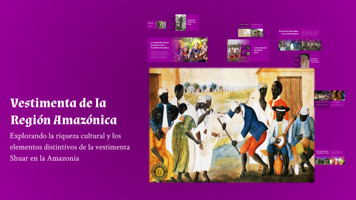 Vestimenta de la Región Amazónica by XAVIER HERMENEGILDO on Prezi