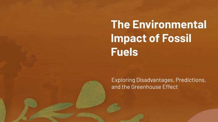 The Environmental Impact of Fossil Fuels by Ming on Prezi