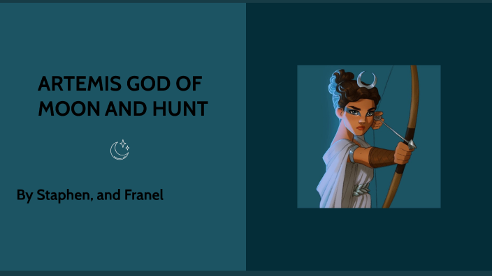 ARTEMIS GOD OF MOON AND HUNT by staphen idk on Prezi
