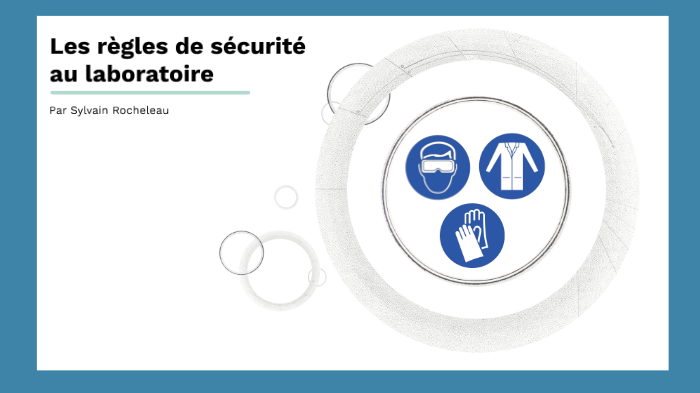 Les règles de sécurité au laboratoire by Sylvain Rocheleau on Prezi