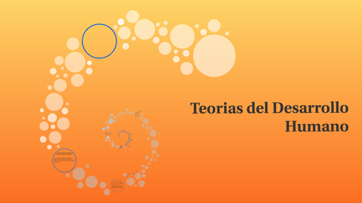 Teorías del Desarrollo Humano by Angie Morales on Prezi