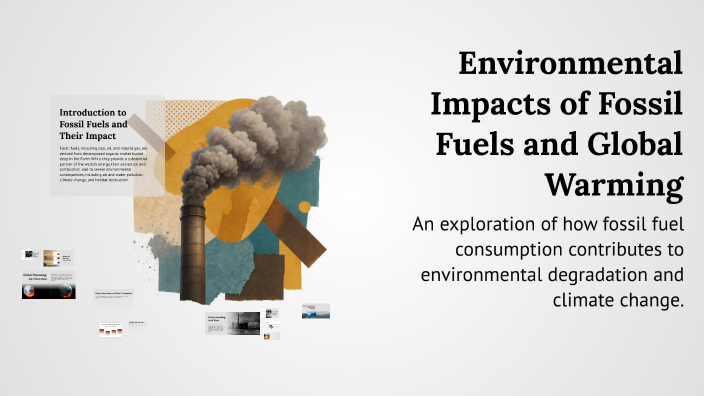 Environmental Impacts of Fossil Fuels and Global Warming by yashika ...