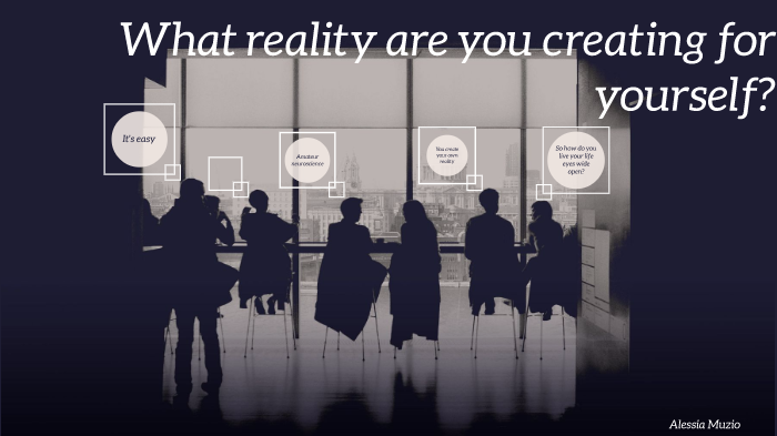 What Reality Are You Creating For Yourself By Alessia Muzio what reality are you creating for yourself by alessia muzio