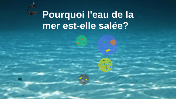 pourquoi l'eau de la mer est-elle salée by Vincent Careau on Prezi