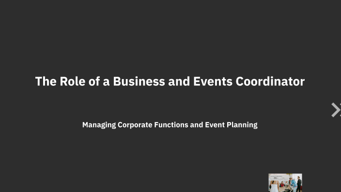 The Role of a Business and Events Coordinator by Amy Marshall on Prezi