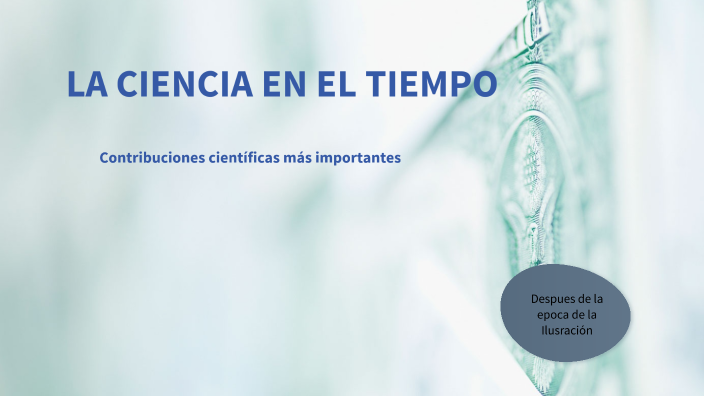 LA CIENCIA EN EL TIEMPO by ana hernandez on Prezi