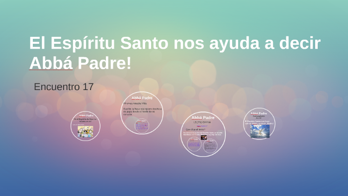 El Espíritu Santo nos ayuda a decir Abaä Padre! by on Prezi Next