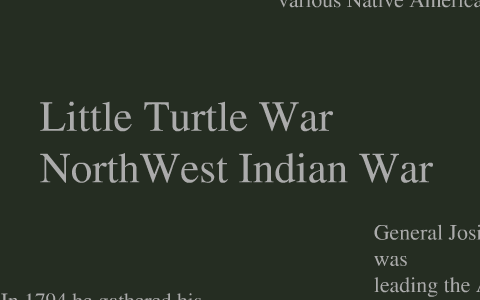 Little Turtle War by Julia Bowersox on Prezi