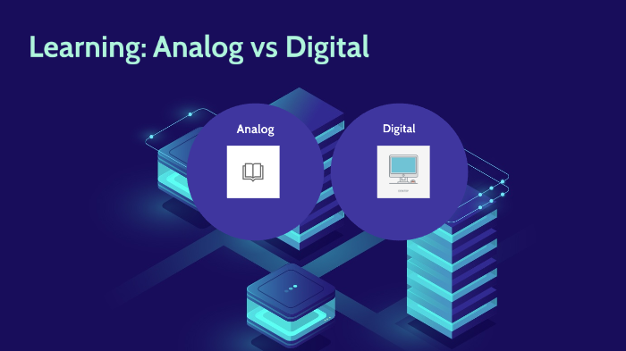 Learning: Analog Vs Digital By Lu R On Prezi