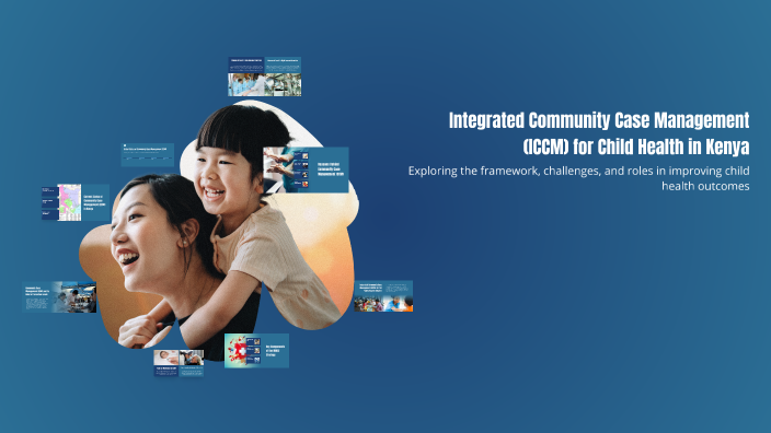 Integrated Community Case Management (ICCM) for Child Health in Kenya ...