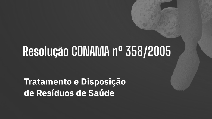 Resolução CONAMA nº 358/2005 by GRACIELY CRISTINA MEDEIROS MOMBACH on Prezi