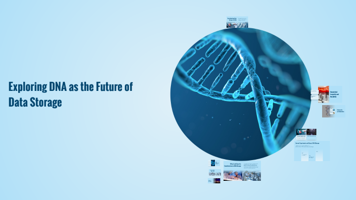 Exploring DNA as the Future of Data Storage by Mathias Ulano on Prezi